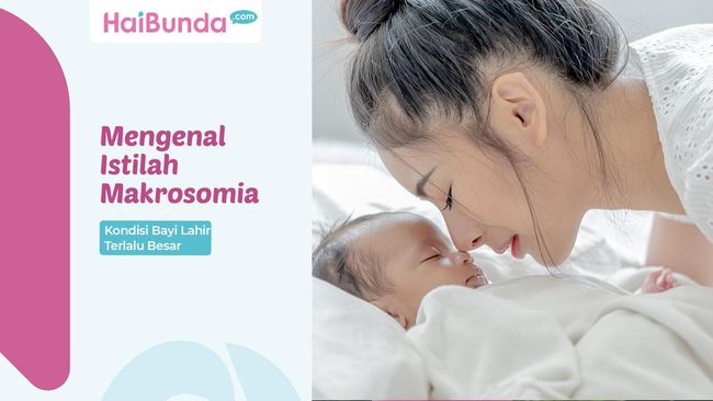 Mengenal Istilah Makrosomia, Kondisi Bayi Lahir Terlalu&nbsp;Besar